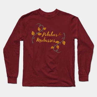 Potatoes and Molasses Long Sleeve T-Shirt